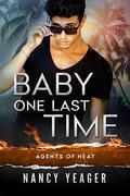Baby One Last Time: Agents of HEAT Book 1 by Nancy Yeager