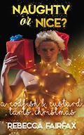 A Codfish and Custard Tarts Christmas: Naughty or Nice? A Christmas Romance by Rebecca Fairfax