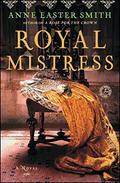 Royal Mistress: A Novel by Anne Easter Smith