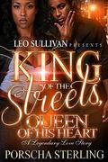 King of the Streets, Queen of His Heart: A Legendary Love Story by Porscha Sterling