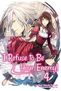I Refuse to Be Your Enemy! Volume 4 by Tara Quinn