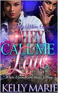 They Call Me Law : When A Good Girl Meets A Thug by Kelly Marie