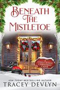 Beneath the Mistletoe: A Heartwarming Small Town Family Holiday Romance Novella (Steele Ridge Christmas Caper #12) by Tracey Devlyn