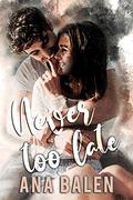 Never Too Late by Ana Balen