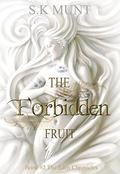 The Forbidden Fruit: The Eden Chronicles #2 (Eden Chronicles #2) by S.K. Munt