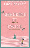 Checking It Twice: A Lesbian Christmas Romance Novella by Lucy Bexley
