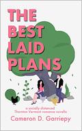 The Best Laid Plans: A Socially Distanced Thornton Vermont Romance (Thornton Vermont #5) by Cameron D. Garriepy
