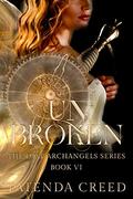 UnBroken: A Fantasy & Paranormal Romance Novel (The Lost Archangels #6) by Tatenda Creed