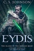 Eydis: The Island of the Dragon Bride (The Legend of Eydis) (The Legend of Eydis #1) by C.S. Johnson