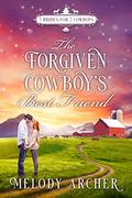 The Forgiven Cowboy's Best Friend (Canyon Mountain Christmas, 7 Brides for 7 Cowboys Sweet Western Romance #1) by Melody Archer