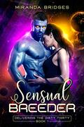 Sensual Breeder: An Alien Breeder Romance by Miranda Bridges