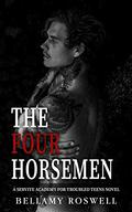 The Four Horsemen : A Servite Academy For Troubled Teens Novel (Servite Academy for Troubled Teens #1) by Bellamy Roswell