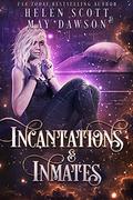 Incantations and Inmates by Helen Scott, May Dawson
