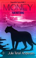 Money For Nothing: Shapeshifter Series Book 2 (Shapeshifter Series #2) by Julie Tetel Andresen