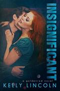 Insignificant (Goldenrod #1) by Kelly Lincoln