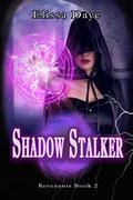 Shadow Stalker (Revenant Series #2) by Elissa Daye
