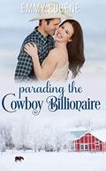 Parading the Cowboy Billionaire: A Chappell Brothers Novel (Bluegrass Ranch #4) by Emmy Eugene