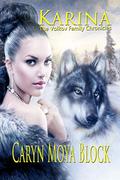 Karina: The Volkov Family Chronicles Book Three by Caryn Moya Block