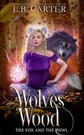 Wolves Wood: a shifter & witch urban fantasy/paranormal romance (The Fox and the Howl #1) by L.B. Carter