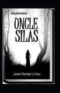 Uncle Silas Illustrated by Joseph Sheridan Le Fanu