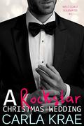 A Rockstar Christmas Wedding (West Coast Soulmates #4) by Carla Krae