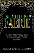 Glimpses of Faerie (THe Nightmare Courts Universe #1) by K. Margaret