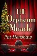 The Orpheum Miracle by Pat Henshaw