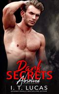 Dark Secrets Absolved by I. T. Lucas