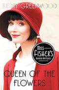 Queen of the Flowers (Phryne Fisher #14) by Kerry Greenwood