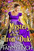 The Mystery of the Iron Duke: A Clean & Sweet Regency Historical Romance Novel by Fanny Finch