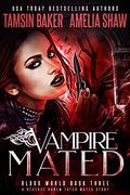 Vampire Mated: A Fated Mates Reverse Harem story (Blood World #3) by Rebecca Frank