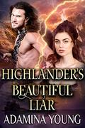 Highlander's Beautiful Liar: A Scottish Medieval Highlander Romance Historical Novel by Adamina Young