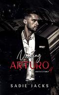 Needing Arturo: A Dark Mafia Billionaire Romance (Amatucci Family #4) by Sadie Jacks
