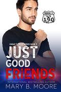 Just Good Friends (Cheap Thrills #5) by Mary B. Moore