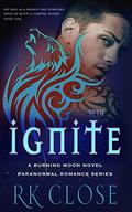 Ignite: Paranormal Romance Series (Burning Moon #2) by R.K. Close