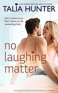 No Laughing Matter (The Lennox Brothers Romantic Comedy) by Talia Hunter