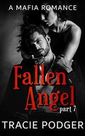 Fallen Angel, Part 7: Fallen Angel Series: A Mafia Romance by Tracie Podger