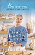 The Amish Baker's Rival (Love Inspired) by Marie E. Bast