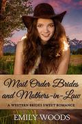 Mail Order Brides and Mothers-in-Law (Western Brides Sweet Romance #11) by Emily Woods