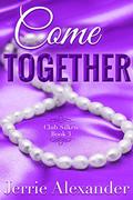 Come Together (Club Silken #3) by Jerrie Alexander