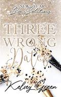 Three Wrong Dates: New Year Bae-Solutions by Kelsey Green