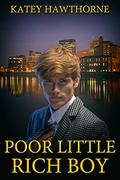 Poor Little Rich Boy by Katey Hawthorne