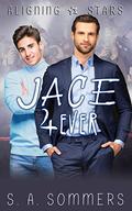 Jace 4Ever (Aligning Stars) by S.A. Sommers