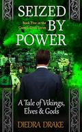 Seized by Power: A Tale of Vikings, Elves and Gods (The Cursed Elves #5) by Diedra Drake
