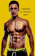 No Nerd (Breaking All His Rules #5) by Lucy Ravens