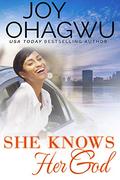 She Knows Her God by Joy Ohagwu