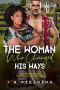 The Woman Who Changed His Ways: BWWM, Cowboy, Alpha Male, Billionaire Romance by J A Fielding