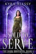 Sold to Serve by Kyra Alessy