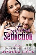 Sutures of Seduction: A Nurse and Doctor Medical Romance Series (Paging Doctor Sexy #5) by Amanda Lista
