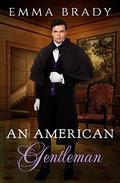 An American Gentleman (Americans in London #2) by Emma Brady